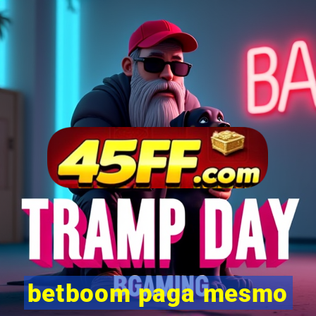 betboom paga mesmo
